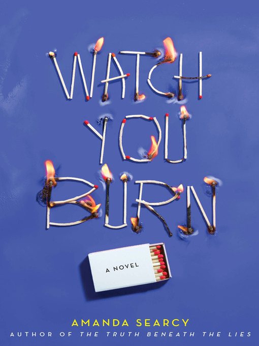 Title details for Watch You Burn by Amanda Searcy - Wait list